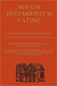 Title: Novum Testamentum Latine (Latin Vulgate New Testament, The Latin New Testament), Author: John Wordsworth