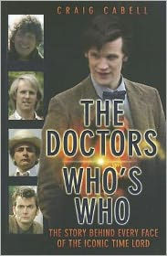 The Doctors: Who's Who: The Story Behind Every Face of the Iconic Time Lord