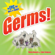 Germs!: An Epic Tale on a Tiny Scale!
