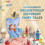 Title: David Roberts' Delightfully Different Fairytales, Author: Lynn Roberts