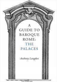 Title: A Guide to Baroque Rome: The Palaces, Author: Anthony Langdon