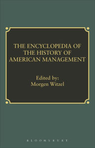 Title: Encyclopedia of History of American Management, Author: Morgen Witzel