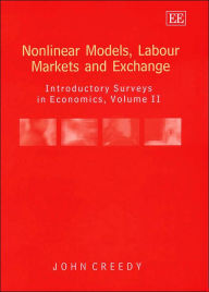 Title: Nonlinear Models, Labour Markets and Exchange: Introductory Surveys in Economics, Volume II, Author: John Creedy