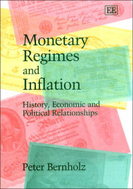 Monetary Regimes and Inflation: History, Economic and Political Relationships