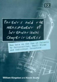 Title: Patents and the Measurement of International Competitiveness: New Data on the Use of Patents by Universities, Small Firms and Individual Inventors, Author: William Kingston