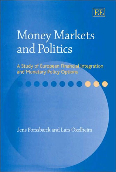 Money Markets and Politics: A Study of European Financial Integration and Monetary Policy Options