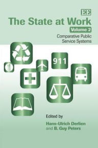 Title: The State at Work, Volume 2: Comparative Public Service Systems, Author: Hans-Ulrich Derlien