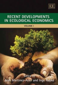 Title: Recent Developments in Ecological Economics, Author: Joan Martínez-Alier