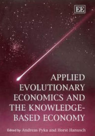 Title: Applied Evolutionary Economics and the Knowledge-based Economy, Author: Andreas Pyka