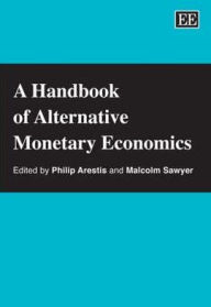 Title: A Handbook of Alternative Monetary Economics, Author: Philip Arestis