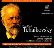 Pyotr Il'yich Tchaikovsky: Narrated Biographpy with Extensive Musical Examples (Life and Works Series)