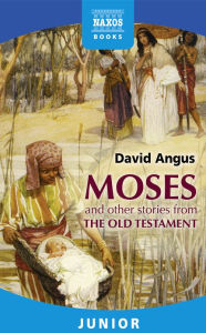 Title: Moses and other stories from the Old Testament, Author: David Angus