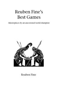 Title: Reuben Fine's Best Games, Author: Reuben Fine