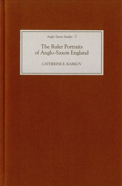 The Ruler Portraits of Anglo-Saxon England