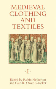 Title: Medieval Clothing and Textiles 1, Author: Robin Netherton