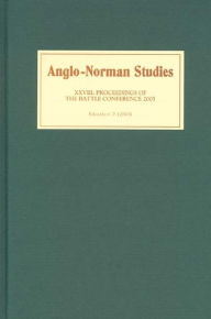 Anglo-Norman Studies XXVIII: Proceedings of the Battle Conference 2005