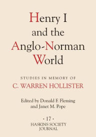 Title: Henry I and the Anglo-Norman World: Studies in Memory of C. Warren Hollister, Author: Donald F. Fleming
