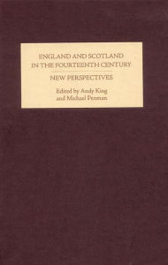 Title: England and Scotland in the Fourteenth Century: New Perspectives, Author: Andy King