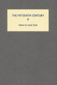Title: The Fifteenth Century VIII: Rule, Redemption and Representations in Late Medieval England and France, Author: Linda Clark