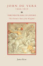 John de Vere, Thirteenth Earl of Oxford (1442-1513): `The Foremost Man of the Kingdom'