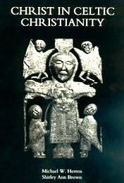 Christ in Celtic Christianity: Britain and Ireland from the Fifth to the Tenth Century