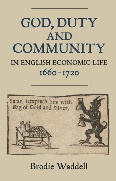 God, Duty and Community in English Economic Life, 1660-1720