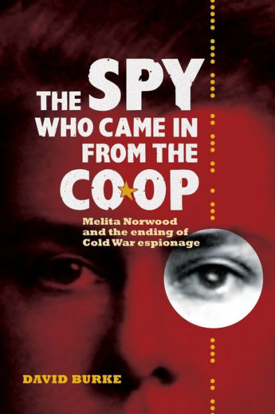 The Spy Who Came In From the Co-op: Melita Norwood and the Ending of Cold War Espionage