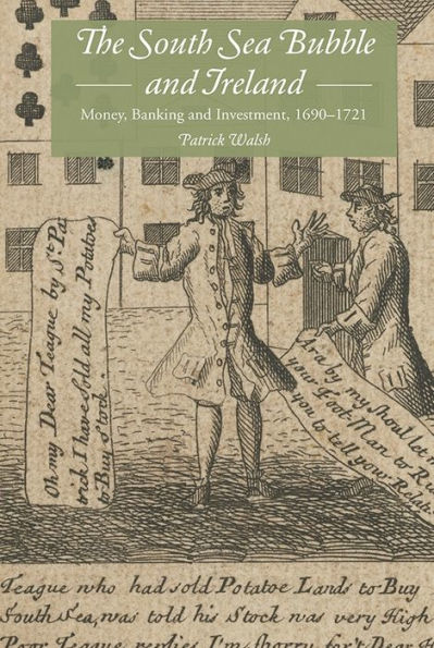 The South Sea Bubble and Ireland: Money, Banking and Investment, 1690-1721