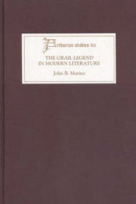 Title: The Grail Legend in Modern Literature, Author: John B. Marino