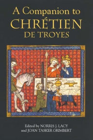Title: A Companion to Chrétien de Troyes, Author: Norris J. Lacy