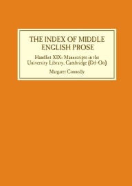 Title: The Index of Middle English Prose: Handlist XIX: Manuscripts in the University Library, Cambridge (Dd-Oo), Author: Margaret Connolly