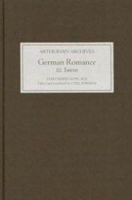 Title: German Romance III: <I>Iwein</I>, or <I>The Knight with the Lion</I>, Author: Hartmann von Aue