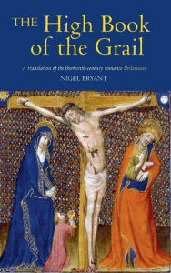 Title: The High Book of the Grail: A translation of the thirteenth-century romance of Perlesvaus, Author: Nigel Bryant