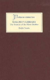 Title: Malory's Library: The Sources of the <I>Morte Darthur</I>, Author: Ralph Norris