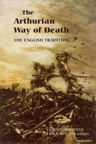 Title: The Arthurian Way of Death: The English Tradition, Author: Karen Cherewatuk