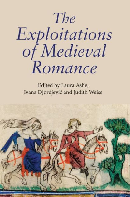 The Exploitations Of Medieval Romance By Laura Ashe, Hardcover | Barnes ...