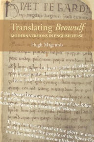 Title: Translating <I>Beowulf</I>: Modern Versions in English Verse, Author: Hugh Magennis