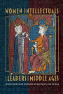 Women Intellectuals and Leaders in the Middle Ages