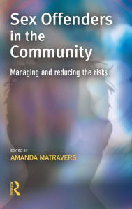 Title: Sex Offenders in the Community / Edition 1, Author: Amanda Matravers