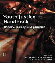 Title: Youth Justice Handbook: Theory, Policy and Practice, Author: Wayne Taylor