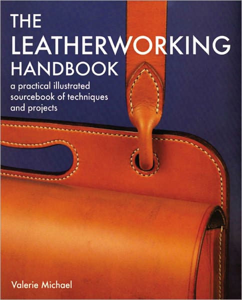 The Leatherworking Handbook: A Practical Illustrated Sourcebook of  Techniques an 9781844034741