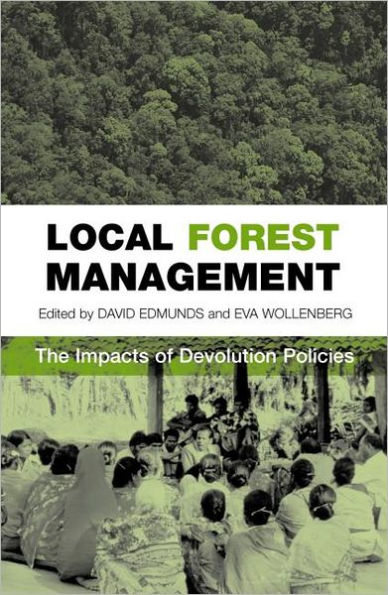 Local Forest Management: The Impacts of Devolution Policies / Edition 1