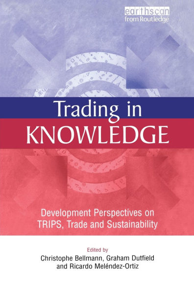 Trading in Knowledge: Development Perspectives on TRIPS, Trade and Sustainability