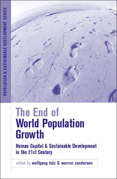 The End of World Population Growth in the 21st Century: New Challenges for Human Capital Formation and Sustainable Development / Edition 1