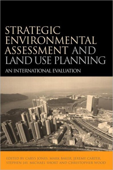 Strategic Environmental Assessment and Land Use Planning: An International Evaluation / Edition 1