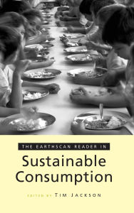 Title: The Earthscan Reader on Sustainable Consumption / Edition 1, Author: Tim Jackson