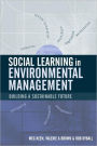 Social Learning in Environmental Management: Towards a Sustainable Future / Edition 1