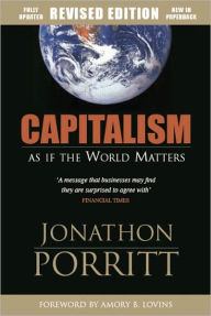 Title: Capitalism as if the World Matters / Edition 1, Author: Jonathon Porritt