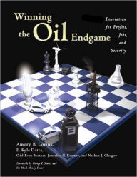 Winning the Oil Endgame: Innovation for Profit, Jobs and Security