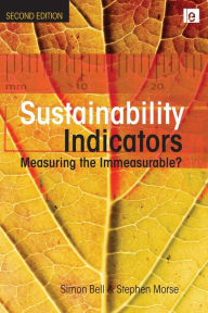 Title: Sustainability Indicators: Measuring the Immeasurable? / Edition 2, Author: Simon Bell